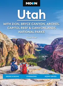 Moon Utah: With Zion, Bryce Canyon, Arches, Capitol Reef & Canyonlands National Parks, 15th Edition