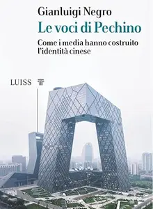 Le voci di Pechino: Come i media hanno costruito l’identità cinese