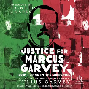 Justice for Marcus Garvey: Look for Me in the Whirlwind