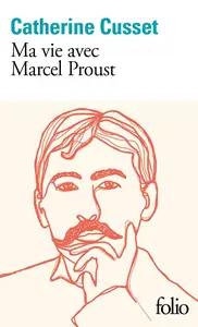 Catherine Cusset, "Ma vie avec Marcel Proust"