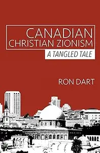 Canadian Christian Zionism: A Tangled Tale