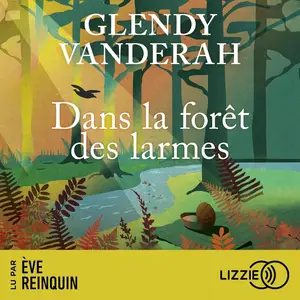 Glendy Vanderah, "Dans la forêt des larmes"