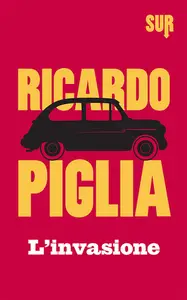 L'invasione - Ricardo Piglia