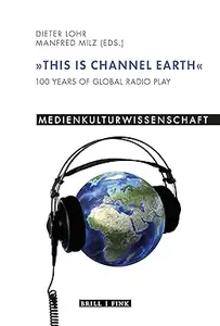 “This is Channel Earth”: 100 Years of Global Radio Play