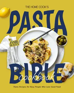 The Home Cook's Pasta Bible Cookbook