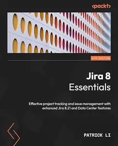 Jira 8 Essentials - Sixth Edition (Repost)