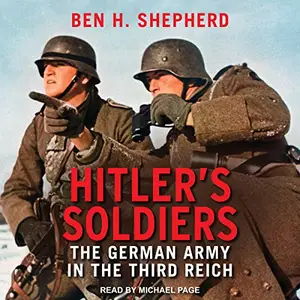 Hitler's Soldiers: The German Army in the Third Reich [Audiobook]