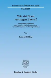 Wie viel Staat vertragen Eltern?: Systematische Entfaltung eines gestuften Maßnahmenkonzepts vor dem Hintergrund des Elterngrun