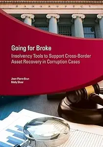 Going for Broke: Insolvency Tools to Support Cross-Border Asset Recovery in Corruption Cases