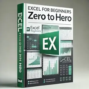 Excel for Beginners: Zero to Hero: Unleash the Power of Excel and Transform Your Data Analysis Skills