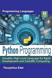 Python Programming: Versatile, High-Level Language for Rapid Development and Scientific Computing