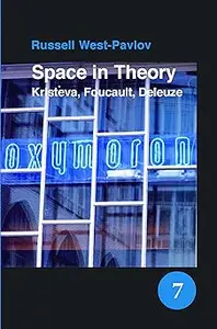 Space in Theory: Kristeva, Foucault, Deleuze