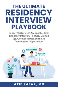 The Ultimate Residency Interview Playbook - 2nd Edition: An Insider's Story-Driven Guide for IMGs to Match in the U.S.