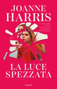 La luce spezzata - Joanne Harris