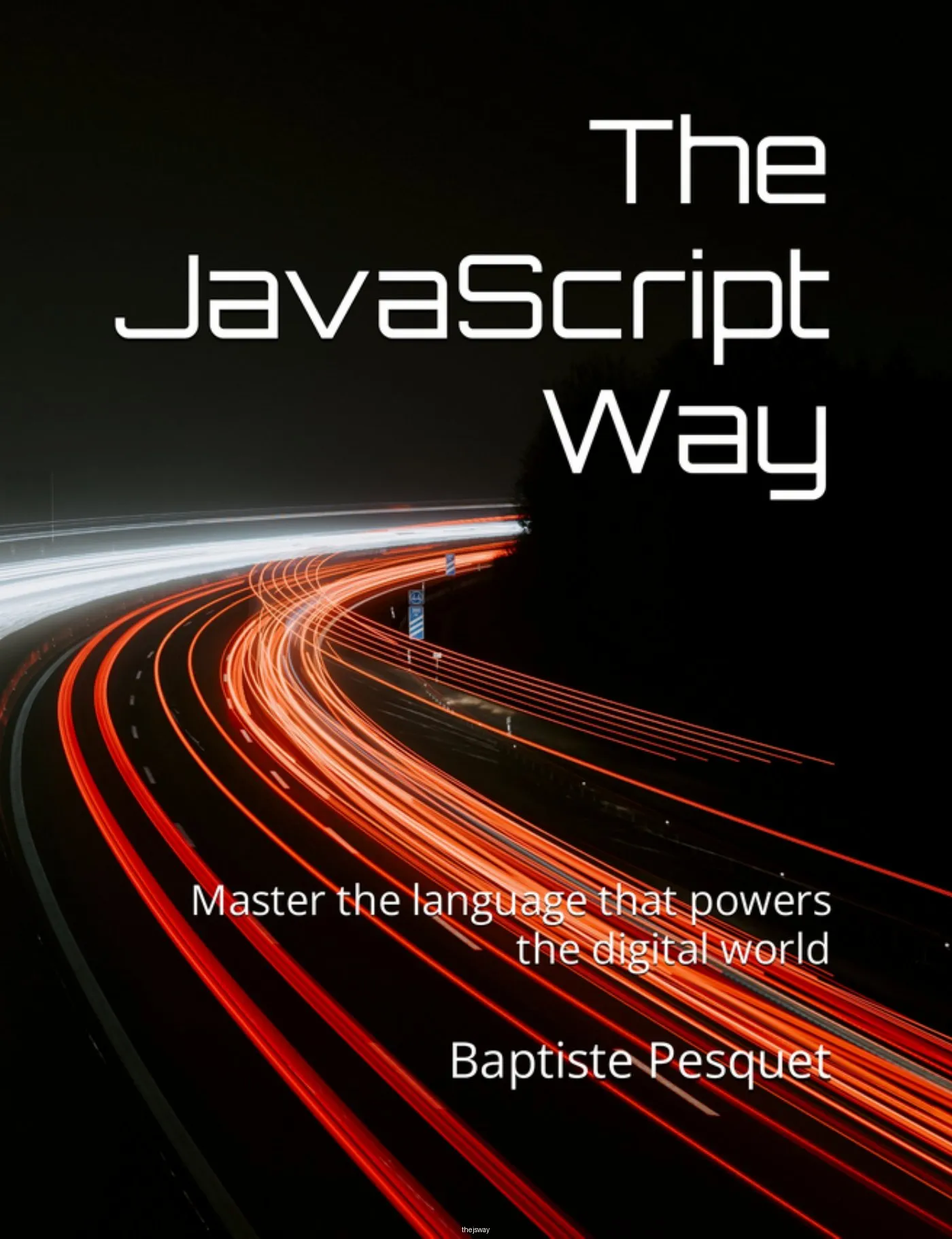 The JavaScript Way: Master the language that powers the digital world