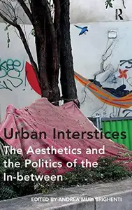Urban Interstices: The Aesthetics and the Politics of the In-between