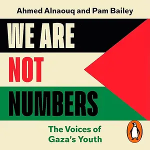 We Are Not Numbers: The Voices of Gaza’s Youth [Audiobook]