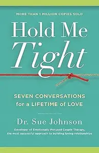 Hold Me Tight: Seven Conversations for a Lifetime of Love