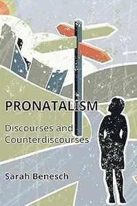 Pronatalism: Discourses and Counterdiscourses