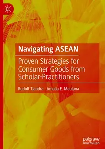 Navigating ASEAN: Proven Strategies for Consumer Goods from Scholar-Practitioners