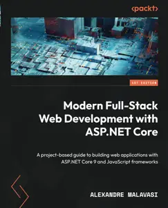 Modern Full-Stack Web Development with ASP.NET Core: A project-based guide to building web applications with ASP.NET