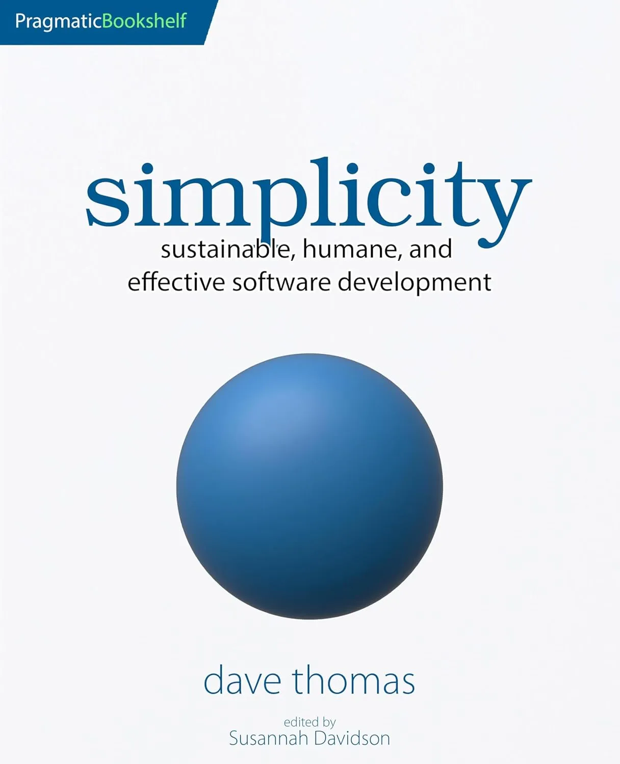 simplicity: sustainable, humane, and effective software development
