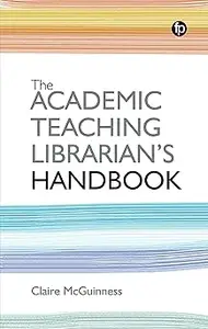 The Academic Teaching Librarian's Handbook