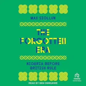The Forgotten Era: Nigeria Before British Rule [Audiobook]