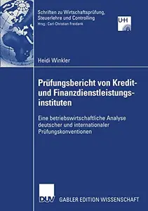 Prüfungsbericht von Kredit- und Finanzdienstleistungsinstituten: Eine betriebswirtschaftliche Analyse deutscher und internation