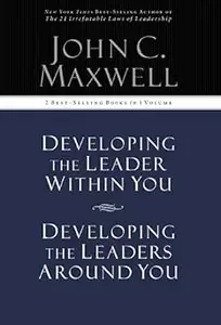 Developing the Leader Within You / Developing the Leaders Around You