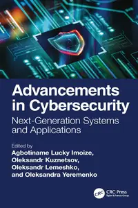 Advancements in Cybersecurity: Next-Generation Systems and Applications