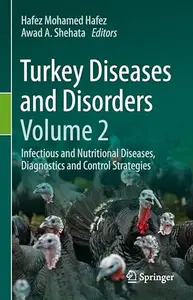 Turkey Diseases and Disorders Volume 2: Infectious and Nutritional Diseases, Diagnostics and Control Strategies