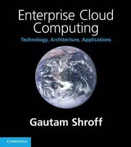 Enterprise Cloud Computing: Technology, Architecture, Applications (Repost)
