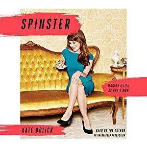 Spinster: Making a Life of One's Own [Audiobook]
