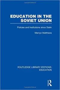 Education in the Soviet Union: Policies and Institutions Since Stalin