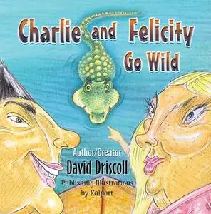 «Charlie and Felicity Go Wild » by David Driscoll