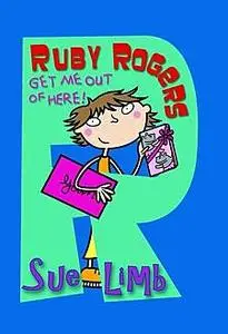 «Ruby Rogers: Get Me Out of Here!» by Sue Limb