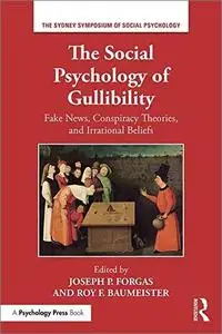 The Social Psychology of Gullibility: Conspiracy Theories, Fake News and Irrational Beliefs