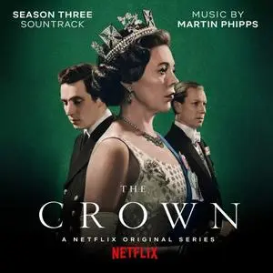 Martin Phipps - The Crown: Season Three (Soundtrack from the Netflix Original Series) (2019) [Official Digital Download]