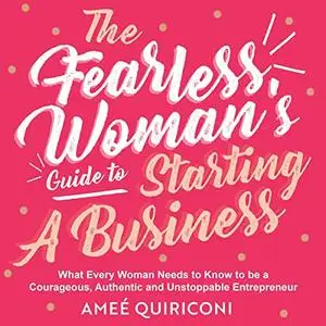 The Fearless Woman's Guide to Starting a Business [Audiobook]