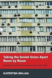 Taking the Soviet Union Apart Room by Room: Domestic Architecture before and after 1991