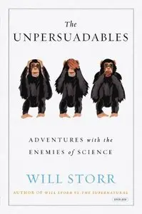 The Unpersuadables: Adventures with the Enemies of Science (repost)