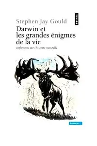 Stephen Jay Gould - Darwin et les grandes énigmes de la vie