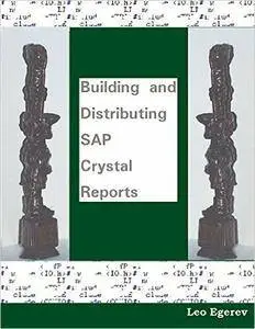 Building and Distributing SAP Crystal Reports