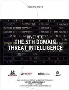 Cyber Intelligence Report: 2020 Quarter 1: Dive Into the 5th Domain: Threat Intelligence (Cyber Secrets)