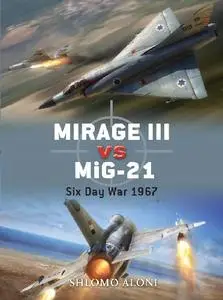 Mirage III vs MiG-21: Six Day War 1967 (Osprey Duel 28)