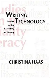Writing Technology: Studies on the Materiality of Literacy