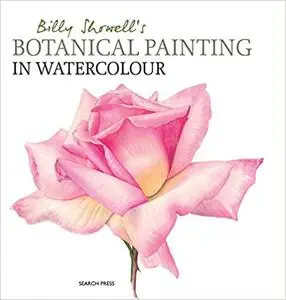 Billy Showell's Botanical Painting in Watercolour (Repost)