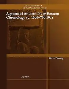 Aspects of Ancient Near Eastern Chronology c. 1600 700 BC (Gorgias Dissertations)
