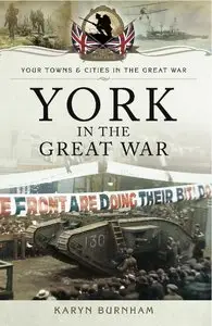 York in the Great War (Your Towns and Cities in the Great War)